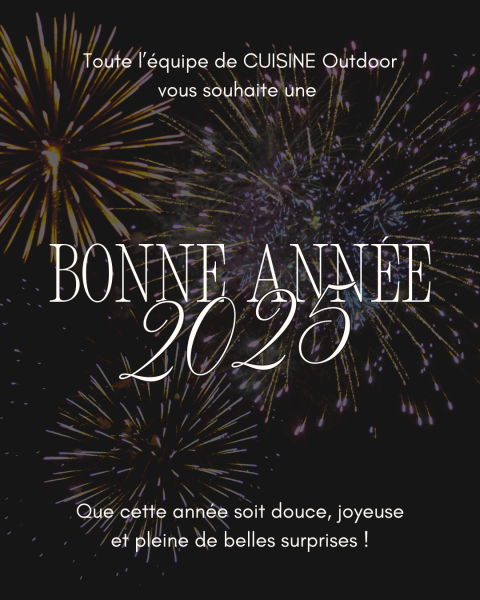 CUISINE OUTDOOR vous souhaite une belle année 2025 !